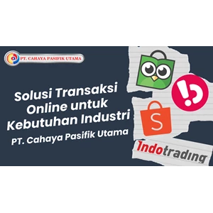 Solusi Transaksi Online untuk Kebutuhan Industri: Mudah, Cepat, dan Terpercaya Bersama PT. Cahaya Pasifik Utama!